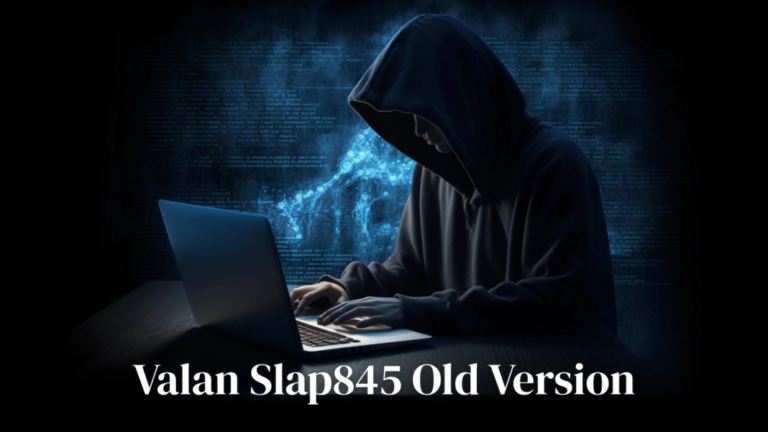 Exploring the Valan SLAP845 Old Version: Features, Benefits, and User Insights